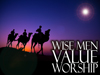 Wise Men Value Worship!