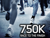 750K Race To The Finish!