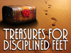 Treasures For Disciplined Feet!