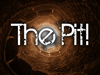 The Pit!