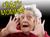 Crazy Momma!