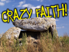 Crazy Faith!