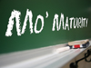 Mo' Maturity!