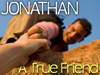 Jonathan: A True Friend!