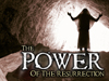The Power Of The Resurrection!
