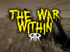 The War Within!