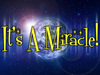 It's A Miracle!