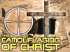 The Camouflaging Of Christ!